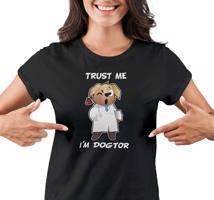 Dámské tričko s potiskem "Trust me I´m doctor"